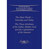 The Men’s World-Yesterday and Today: The Three Attributes of the Father-Mother-God and the Capitulation of the Satanist