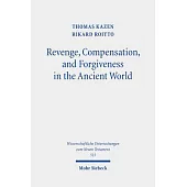 Revenge, Compensation, and Forgiveness in the Ancient World: A Comparative Study of Interpersonal Infringement and Moral Repair
