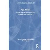 Ngā Kūaha: Voices and Visions in Māori Healing and Psychiatry