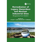 Remediation of Legacy Hazardous and Nuclear Industrial Sites: Perspectives from Hanford