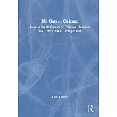 No Games Chicago: How a Small Group of Citizens Derailed the City’s 2016 Olympic Bid