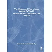 The Dance and Opera Stage Manager’s Toolkit: Protocols, Practical Considerations, and Templates