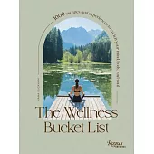 The Wellness Bucket List: 1000 Escapes and Experiences to Enrich Your Mind, Body, and Soul