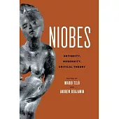 Niobes: Antiquity, Modernity, Critical Theory