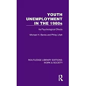 Youth Unemployment in the 1980s: Its Psychological Effects