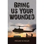 Bring Us Your Wounded