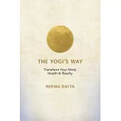 The Yogi’s Way: A 12-Week Journey to Ignite the Power of Your Mind