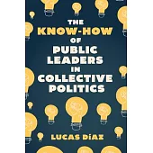 The Know-How of Public Leaders in Collective Politics