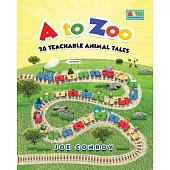 A to Zoo: 26 Teachable Animal Tales