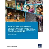 The Role of Intermediaries in Inclusive Water and Sanitation Services for Informal Settlements in Asia and the Pacific