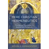 Mere Christian Hermeneutics: Transfiguring What It Means to Read the Bible Theologically