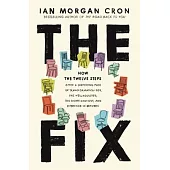 The Fix: How the Twelve Steps Offer a Surprising Path of Transformation for the Well-Adjusted, the Down-And-Out, and Everyone i