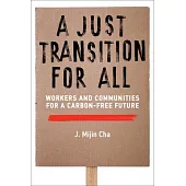 A Just Transition for All: Workers and Communities for a Carbon-Free Future