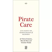 Pirate Care: Acts Against the Criminalization of Solidarity