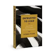 Entrusted to Lead: Cultivate Your Gifts. Build Your Confidence. Discover Your God-Given Influence