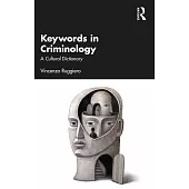 Keywords in Criminology: A Cultural Dictionary