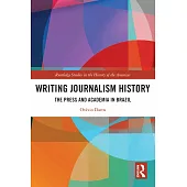 Writing Journalism History: The Press and Academia in Brazil