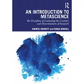 An Introduction to Metascience: The Discipline of Evaluating the Creation and Dissemination of Research