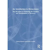 An Introduction to Metascience: The Discipline of Evaluating the Creation and Dissemination of Research