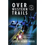 Over Western Trails: Stories from Today’s Top Western Writers