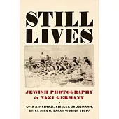Still Lives: Jewish Photography in Nazi Germany