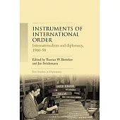 Instruments of International Order: Internationalism and Diplomacy, 1900-50