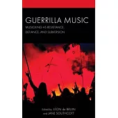 Guerrilla Music: Musicking as Resistance, Defiance, and Subversion