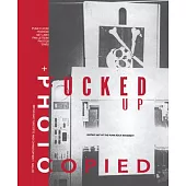 Fucked Up + Photocopied: Instant Art of the Punk Rock Movement: 20th Anniversary Edition