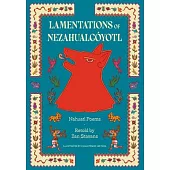 Lamentations of Nezahualcoyotl: Nahuatl Poems