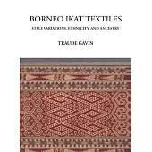 Borneo Ikat Textiles: Style Variations, Ethnicity, and Ancestry