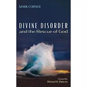 Divine Disorder and the Rescue of God