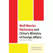 Wolf Warrior Diplomacy and China’s Ministry of Foreign Affairs: From Policy to Podium