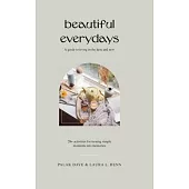 Beautiful Everydays: A Guide to Living in the Here and Now