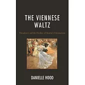 The Viennese Waltz: Decadence and the Decline of Austria’s Unconscious