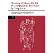 Theodore of Sykeon: The Life by George and Encomium by Nicephorus the Treasurer