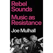 Rebel Sounds: Music as Resistance