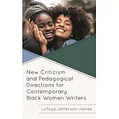 New Criticism and Pedagogical Directions for Contemporary Black Women Writers