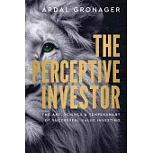 The Perceptive Investor: The Art, Science & Temperament of Successful Value Investing