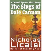 The Slugs of Dale Cannon