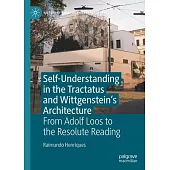 Self-Understanding in the Tractatus and Wittgenstein’s Architecture: From Adolf Loos to the Resolute Reading