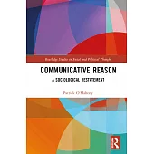 Communicative Reason: A Sociological Restatement