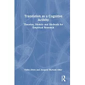 Translation as a Cognitive Activity: Theories, Models and Methods for Empirical Research