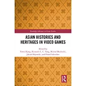 Asian Histories and Heritages in Video Games