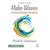 Make Waves: Be the One to Start Change at Work and in Life