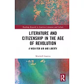 Literature and Citizenship in the Age of Revolution: A Wish for Air and Liberty