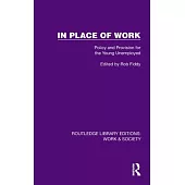 In Place of Work: Policy and Provision for the Young Unemployed