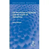 On the Poetry of Spenser and the Form of Romances