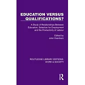 Education Versus Qualifications?: A Study of Relationships Between Education, Selection for Employment & Productivity of Labour