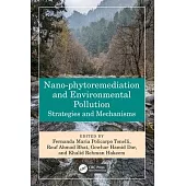 Nano-Phytoremediation and Environmental Pollution: Strategies and Mechanisms