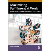 Maximizing Fulfillment at Work: A Workbook to Unlock Optimal Team Performance